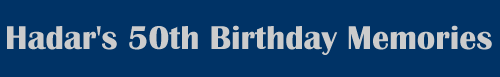 Hadar's 50th Birthday Memories